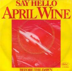 April Wine : Say Hello - Before the Dawn